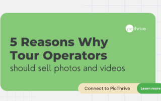 PicThrive - Photo Sales - 5 Reasons Why Every Tour Operator Should Sell Photos